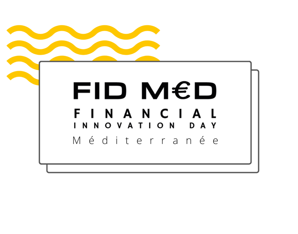 Candidatez au FID M€D Riviera 2023 [FID M€D] Financial Innovation Day